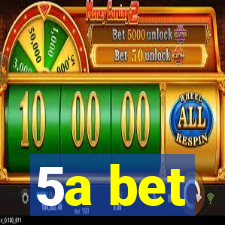 5a bet